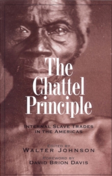 The Chattel Principle : Internal Slave Trades in the Americas