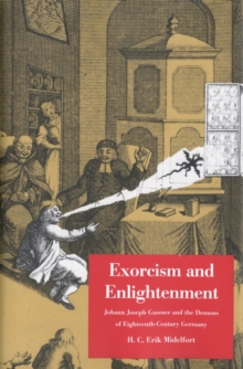 Exorcism and Enlightenment : Johann Joseph Gassner and the Demons of Eighteenth-Century Germany