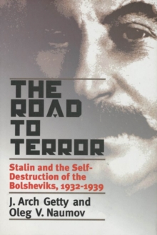 The Road to Terror : Stalin and the Self-Destruction of the Bolsheviks, 1932-1939