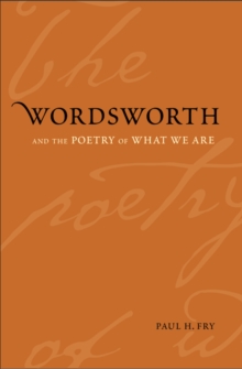 Wordsworth and the Poetry of What We Are