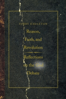 Reason, Faith, and Revolution : Reflections on the God Debate
