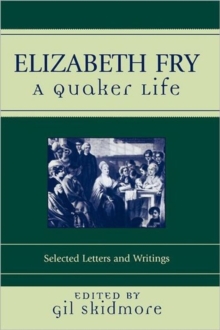 Elizabeth Fry : A Quaker Life