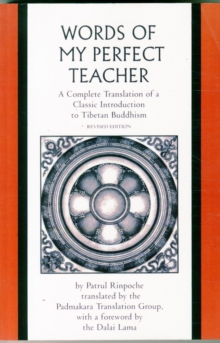 The Words of My Perfect Teacher : A Complete Translation of a Classic Introduction to Tibetan Buddhism