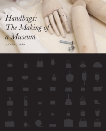 Handbags : The Making of a Museum
