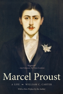 Marcel Proust : A Life, with a New Preface by the Author
