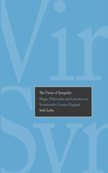 The Virtue of Sympathy : Magic, Philosophy, and Literature in Seventeenth-Century England