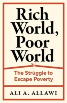 Rich World, Poor World : The Struggle to Escape Poverty