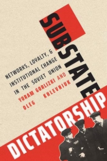 Substate Dictatorship : Networks, Loyalty, and Institutional Change in the Soviet Union