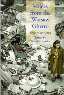 Voices from the Warsaw Ghetto : Writing Our History