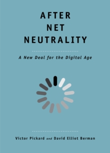 After Net Neutrality : A New Deal for the Digital Age