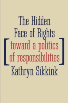 The Hidden Face of Rights : Toward a Politics of Responsibilities
