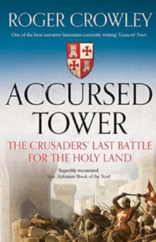 Accursed Tower : The Crusaders' Last Battle for the Holy Land