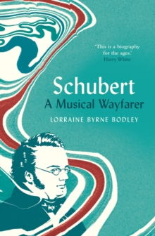 Schubert : A Musical Wayfarer