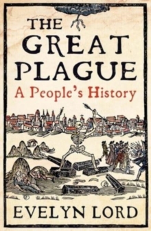 The Great Plague : When Death Came to Cambridge in 1665