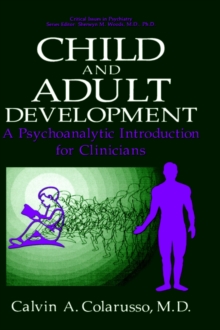 Child and Adult Development : A Psychoanalytic Introduction for Clinicians