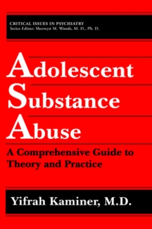 Adolescent Substance Abuse : A Comprehensive Guide to Theory and Practice