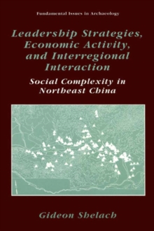 Leadership Strategies, Economic Activity, and Interregional Interaction : Social Complexity in Northeast China