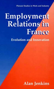 Employment Relations in France : Evolution and Innovation