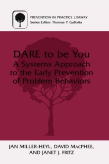 DARE To Be You : A Systems Approach to the Early Prevention of Problem Behaviors