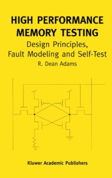 High Performance Memory Testing : Design Principles, Fault Modeling and Self-Test