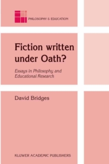 Fiction written under Oath? : Essays in Philosophy and Educational Research