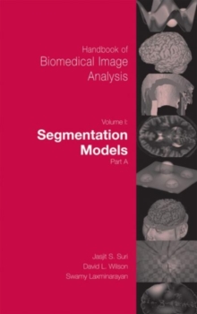 Handbook of Biomedical Image Analysis : Volume 1: Segmentation Models Part A