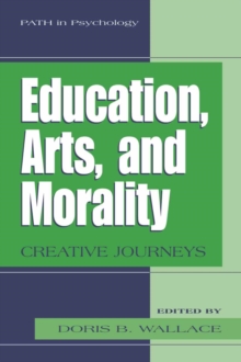 Education, Arts, and Morality : Creative Journeys