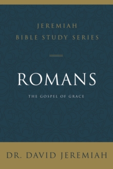 Romans : The Gospel of Grace