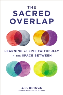 The Sacred Overlap : Learning to Live Faithfully in the Space Between