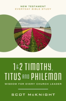 1 and   2 Timothy, Titus, and Philemon : Wisdom for Every Church Leader