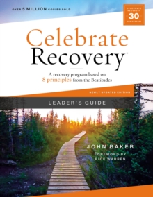 Celebrate Recovery Leader's Guide, Updated Edition : A Recovery Program Based on Eight Principles from the Beatitudes
