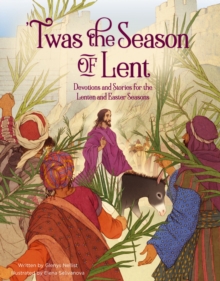 'Twas the Season of Lent : Devotions and Stories for the Lenten and Easter Seasons