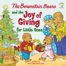 The Berenstain Bears and the Joy of Giving for Little Ones : The True Meaning of Christmas