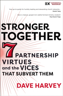 Stronger Together : Seven Partnership Virtues and the Vices that Subvert Them