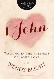 1 John : Walking in the Fullness of God's Love