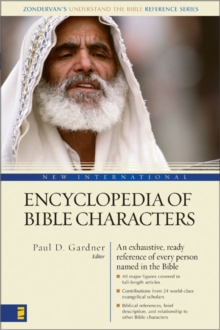 New International Encyclopedia of Bible Characters : (Zondervan's Understand the Bible Reference Series)