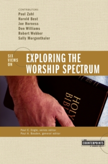 Exploring the Worship Spectrum : 6 Views