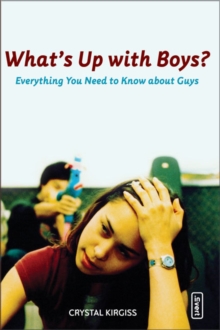 What's Up with Boys? : Everything You Need to Know about Guys