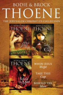 The Jerusalem Chronicles : When Jesus Wept, Take This Cup, Behold the Man