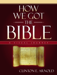 How We Got the Bible : A Visual Journey