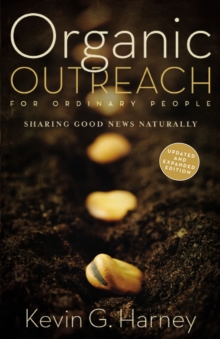 Organic Outreach for Ordinary People : Sharing Good News Naturally