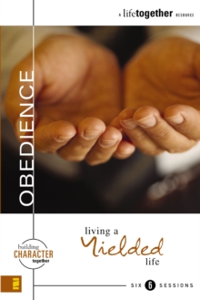 Obedience : Living a Yielded Life