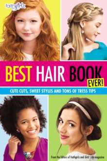Best Hair Book Ever! : Cute Cuts, Sweet Styles and Tons of Tress Tips