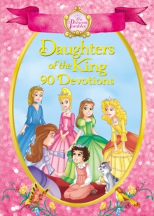 The Princess Parables Daughters of the King : 90 Devotions