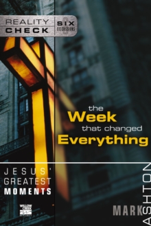 Jesus' Greatest Moments : The Week That Changed Everything