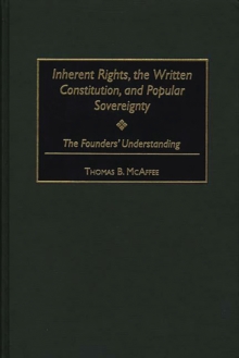 Inherent Rights, the Written Constitution, and Popular Sovereignty : The Founders' Understanding