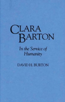 Clara Barton : In the Service of Humanity
