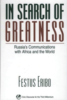 In Search of Greatness : Russia's Communications with Africa and the World