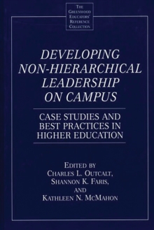 Developing Non-Hierarchical Leadership on Campus : Case Studies and Best Practices in Higher Education