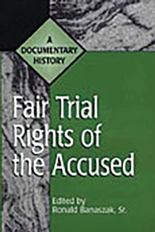 Fair Trial Rights of the Accused : A Documentary History